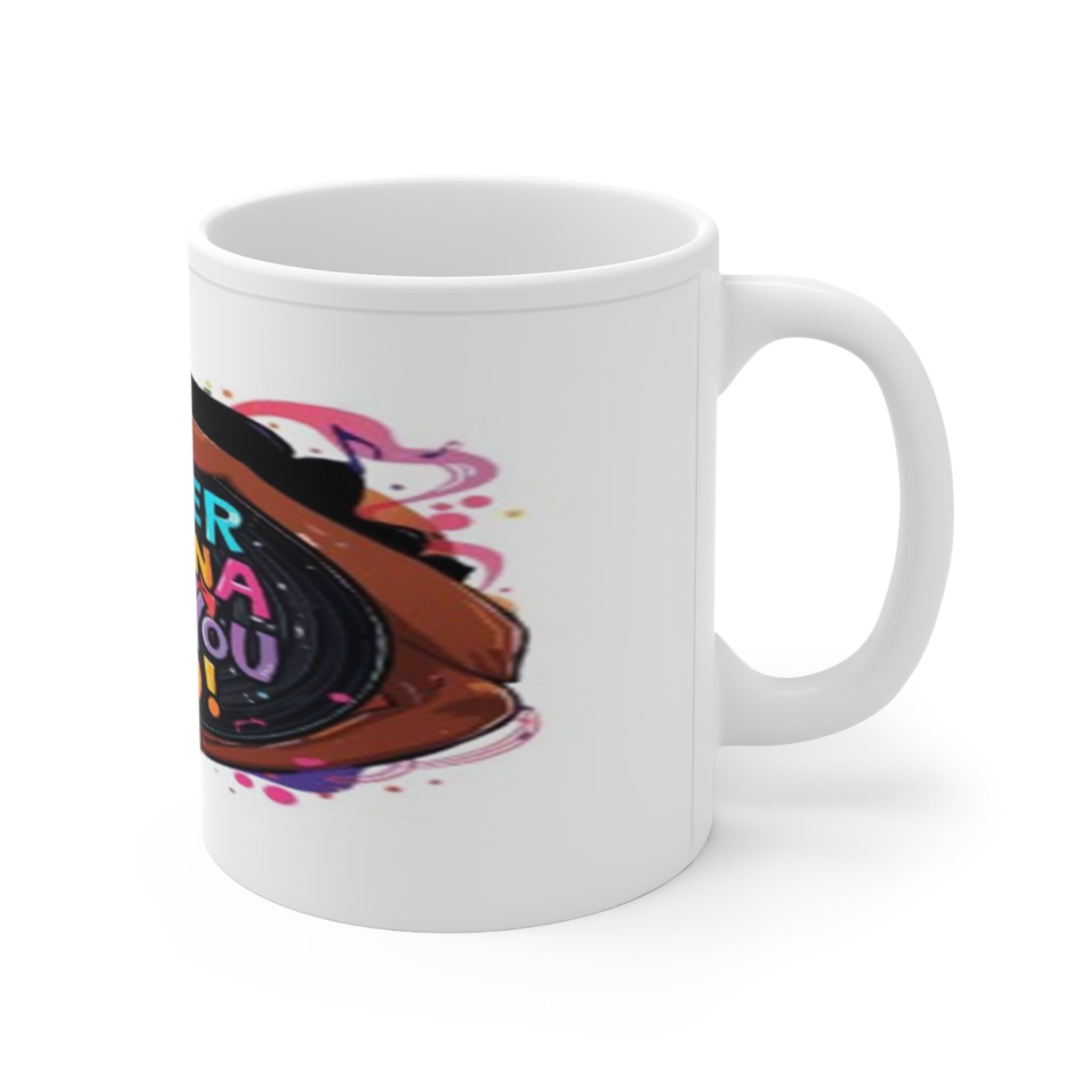 Never Gonna Let You Go Mug — 11oz Funny Retro Music Quote Coffee Cup