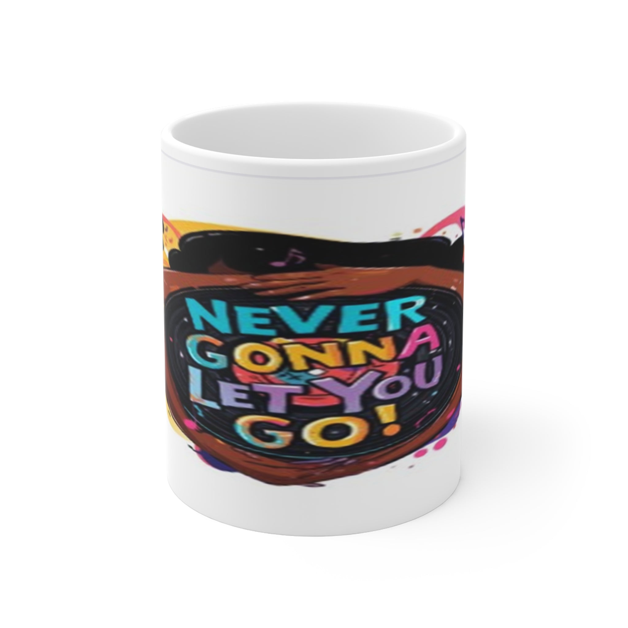 Never Gonna Let You Go Mug — 11oz Funny Retro Music Quote Coffee Cup