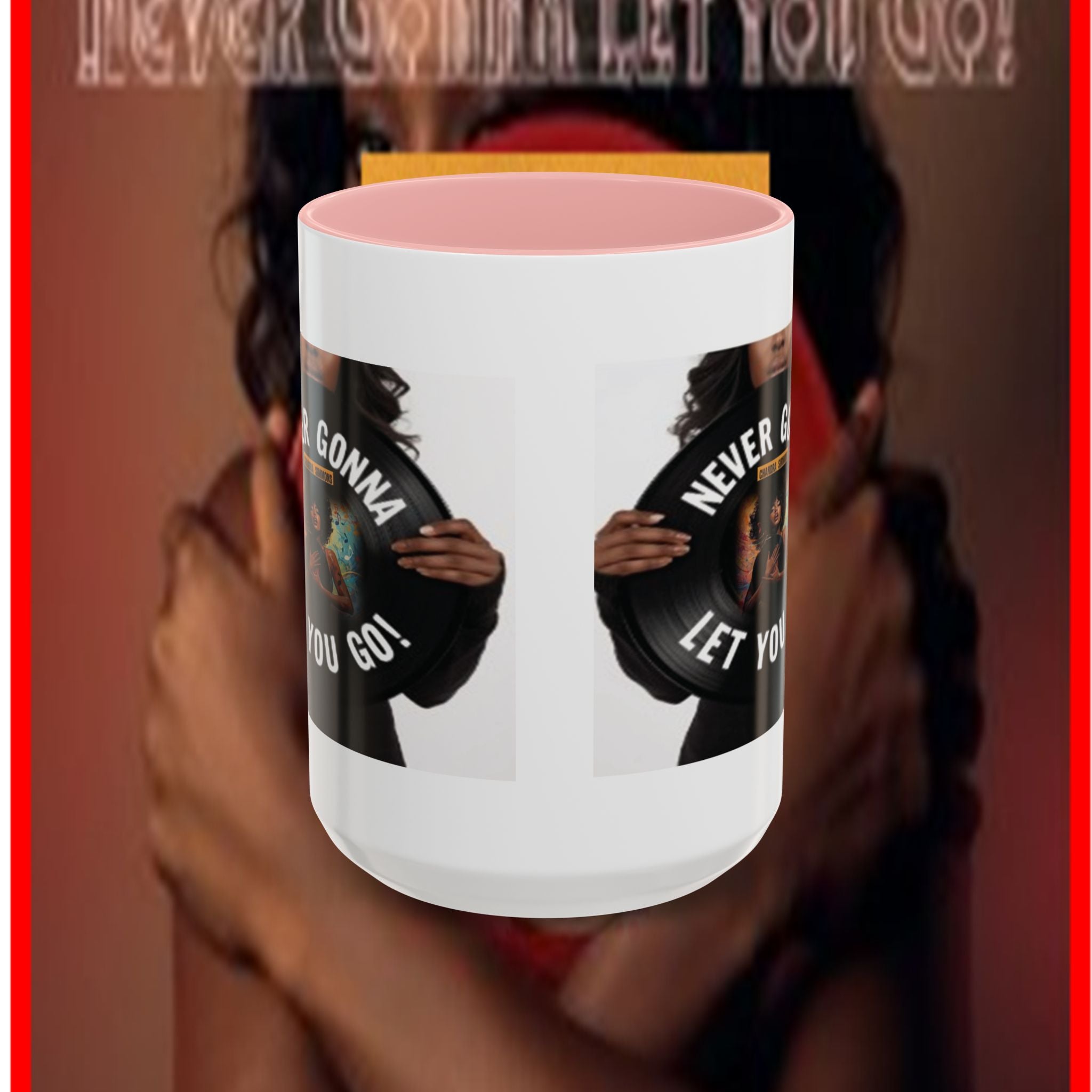 Never Gonna Let You Go Coffee Mug (11, 15oz) All Colors
