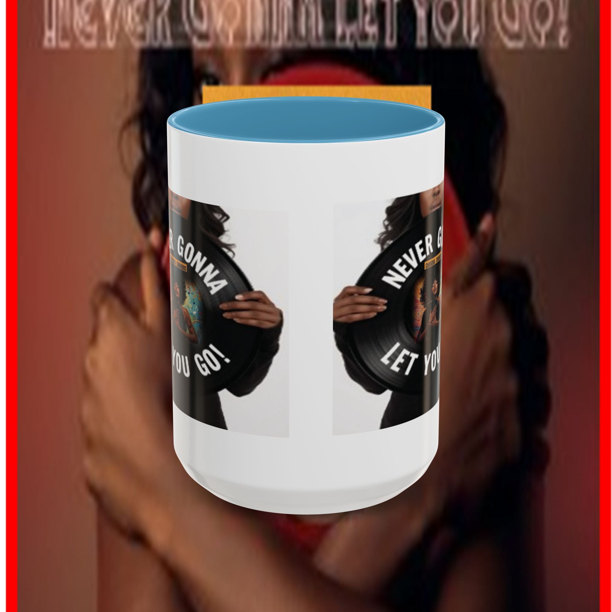Never Gonna Let You Go Coffee Mug (11, 15oz) All Colors